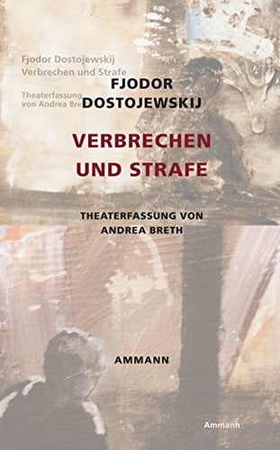 Geier, Swetlana Verbrechen und Strafe: Theaterfassung von Andrea Breth