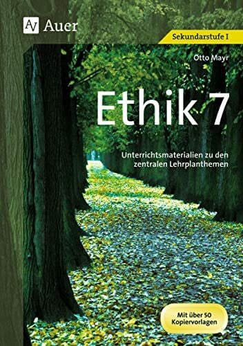 Mayr, Otto Ethik, Klasse 7: Unterrichtsmaterialien zu den zentralen Lernplanthemen (Jahrgangsbände Ethik i. d. Sekundarstufe)