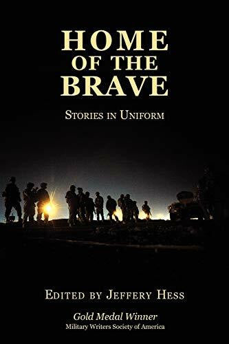 Hess, Jeffery Home of the Brave: Stories in Uniform