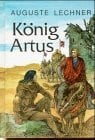 Lechner, Auguste König Artus