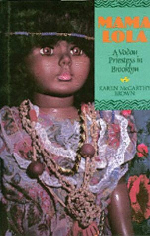 Brown, Karen McCarthy Mama Lola: A Vodou Priestess in Brooklyn (Comparative Studies in Religion and Society, Band 4)