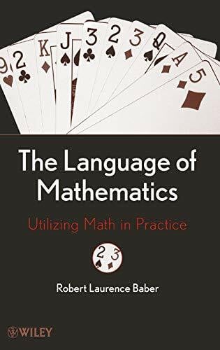 Baber, Robert L. The Language of Mathematics: Utilizing Math in Practice