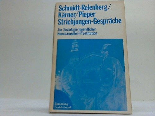 Schmidt-Relenberg, Norbert u.a. Strichjungen-Gespräche. Zur Soziologie jugendlicher Homosexuellen-Prostitution