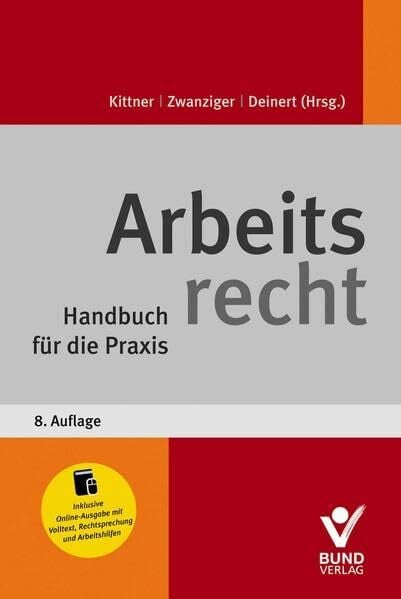 Olaf Deinert (Hrsg.) Arbeitsrecht - Handbuch für die Praxis: Handbuch für die Praxis inkl. Online-Ausgabe mit zahlreichen Arbeitshilfen