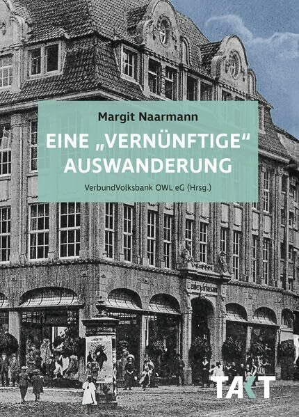 Naarmann, Margit Eine 'vernünftige' Auswanderung: Aufstieg, Verfolgung und Flucht der Familie Grünebaum