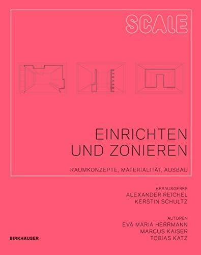 Schultz, Kerstin Einrichten und Zonieren: Raumkonzepte, MaterialitÃ¤t, Ausbau (Scale, 4)