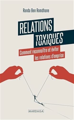 Ben Romdhane, Randa Relations toxiques: Comment reconnaÃ®tre et Ã©viter les relations d'emprise