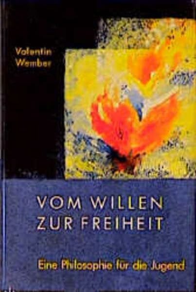 Smit, Jörgen Vom Willen zur Freiheit: Eine Philosophie für die Jugend