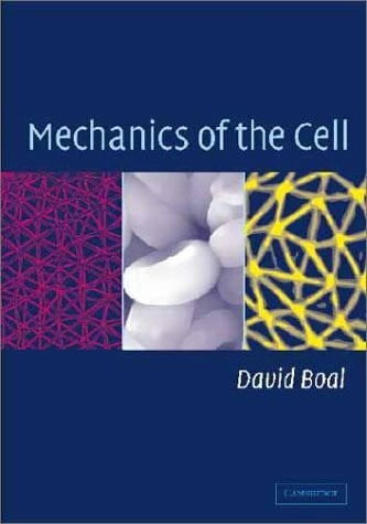 Boal, David H. Mechanics of the Cell
