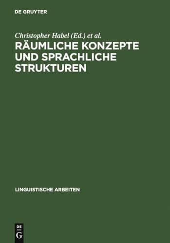 Stutterheim, Christiane von Räumliche Konzepte und sprachliche Strukturen (Linguistische Arbeiten, 417, Band 417)