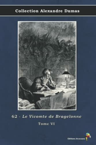 Dumas, Alexandre 62 - Le Vicomte de Bragelonne - Tome VI - Collection Alexandre Dumas: Texte intégral
