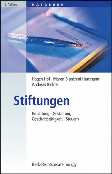 Richter, Dr. Andreas Stiftungen: Errichtung - Gestaltung - Geschäftstätigkeit - Steuern (Beck-Rechtsberater im dtv)
