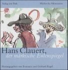 Engel, Gerhard Hans Clauert, der märkische Eulenspiegel: Hans Clauerts wundersame Geschichten, kurzweilig und sehr lustig zu lesen
