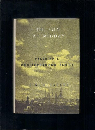 Alhadeff, Gini The Sun at Midday: Tales of a Mediterranean Family