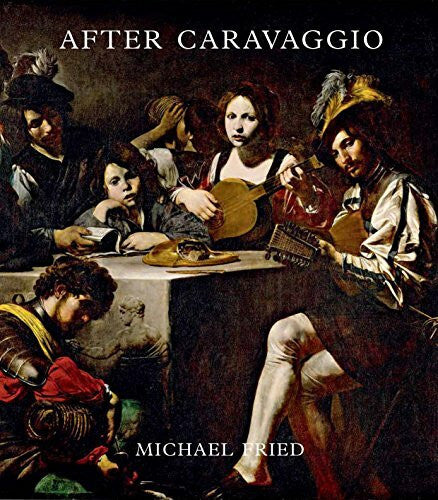 Fried, Michael After Caravaggio