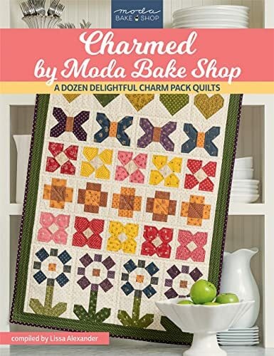 Alexander, Lissa Charmed by Moda Bake Shop: A Dozen Delightful Charm Pack Quilts