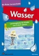 Stascheit, Wilfried Wasser: Lernangebote für Kinder von 3 bis 6 Jahren (Die Kinder-Lernwerkstatt)