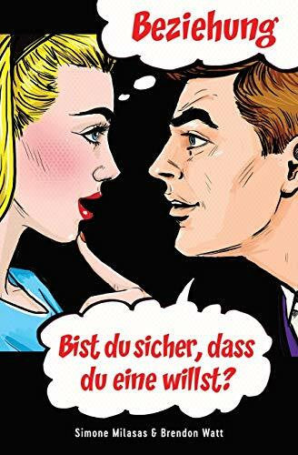 Watt, Brendon Beziehung - bist Du sicher, dass Du eine willst? (German)