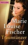 Marie Louise Fischer Traumtänzer: Roman