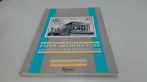 Rappaport, Alexander G. Paper Architecture: New Projects from the Sovi ...