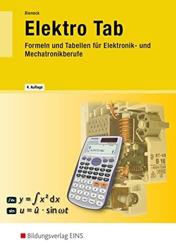 Bieneck, Wolfgang Elektro Tab: Formeln und Tabellen fÃ¼r Elektronik- und Mechatronikberufe Formelsammlung