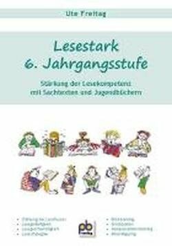 Lesestark 6. Jahrgangsstufe: Stärkung der Lesekompetenz mit Sachtexten und Jugendbüchern