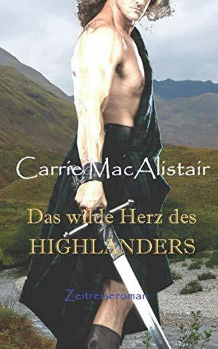 MacAlistair, Carrie Das wilde Herz des Highlanders: Zeitreiseroman