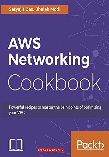 Modi, Jhalak AWS Networking Cookbook: Powerful recipes to overcome the pain points of optimizing your Virtual Private Cloud (VPC) (English Edition)
