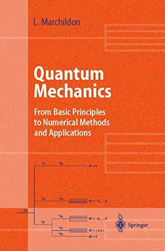 Marchildon, Louis Quantum Mechanics: From Basic Principles to Numerical Methods and Applications (Advanced Texts in Physics)
