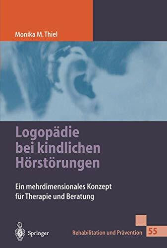 BreitfuÃ, A. LogopÃ¤die bei kindlichen HÃ¶rstÃ¶rungen: Ein Mehrdimensionales Konzept FÃ¼r Therapie Und Beratung (Rehabilitation und PrÃ¤vention, 55, Band 55)