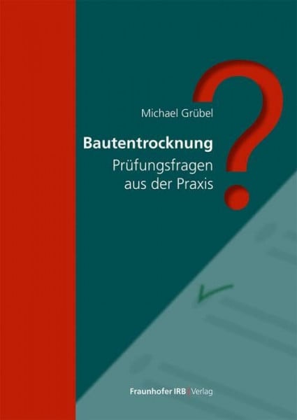 Grübel, Michael Bautentrocknung: Prüfungsfragen aus der Praxis