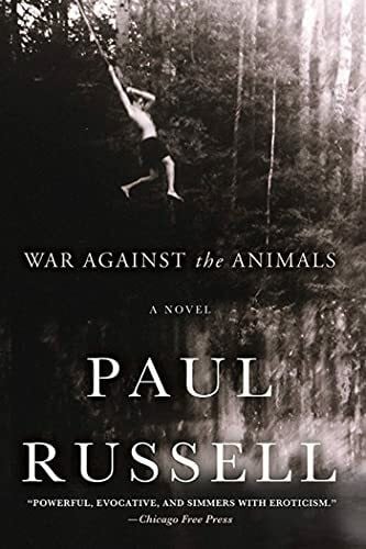 Russell, Paul War Against the Animals: A Novel
