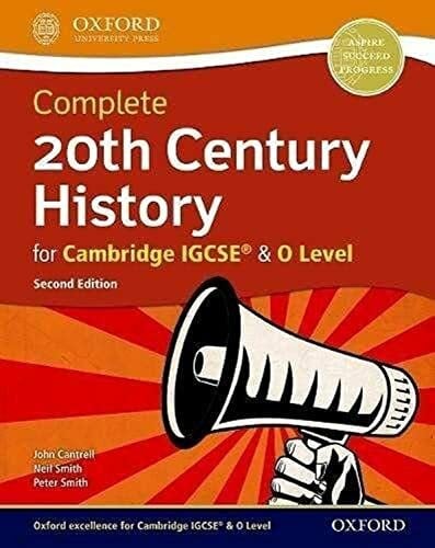 Smith, Peter Complete 20th Century History for Cambridge IGCSE® & O Level: Students of Cambridge IGCSE, IGCSE 9-1 & O Level History (0470/0977/2147)
