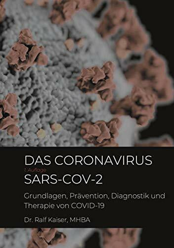 Kaiser, Ralf Das Coronavirus SARS-CoV-2: Grundlagen, Prävention, Diagnostik und Therapie von COVID-19