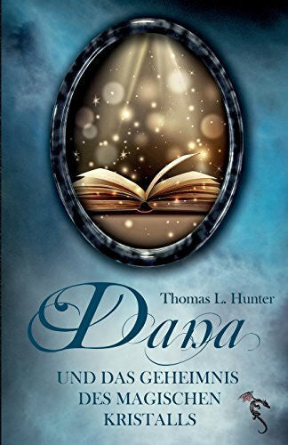 Hunter, Thomas L. Dana und das Geheimnis des magischen Kristalls