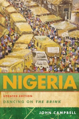 Campbell, John Nigeria: Dancing on the Brink, Updated Edition: Dancing On The Brink (Council on Foreign Relations Book)