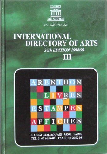 K. g. Saur International Directory of Arts /Internationales Kunst-Adressbuch /Annuaire International des Beaux-Arts / Annuario Internazionale delle Belle Arti /Annuari Internacional de las Artes: 1998/99