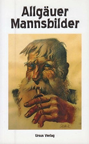 Allgäuer Mannsbilder: Anthologie