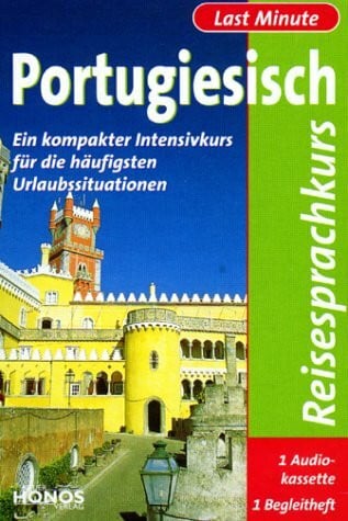 Last Minute Portugiesisch: Ein kompakter Intensivkurs für die häufigsten Urlaubssituationen
