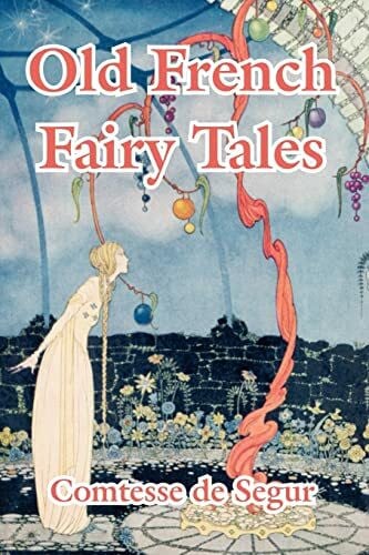 Comtesse de Segur Old French Fairy Tales