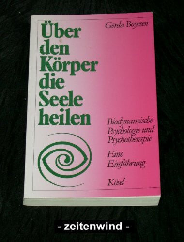Apaku Eva Sattler Ãber den KÃ¶rper die Seele heilen. Biodynamische Psychologie und Psychotherapie. Eine EinfÃ¼hrung