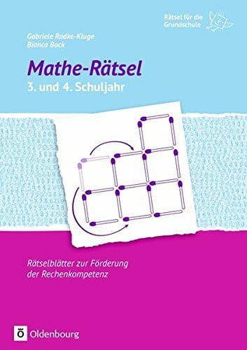 Radke-Kluge, Gabriele Rätsel für die Grundschule: Mathe-Rätsel 3. und 4. Schuljahr: Rätselblätter zur Förderung der Rechenkompetenz. Kopiervorlagen