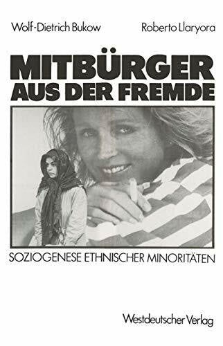 Bukow, Wolf-Dietrich MitbÃ¼rger aus der Fremde: Soziogenese Ethnischer MinoritÃ¤ten