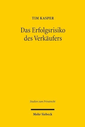 Kasper, Tim Das Erfolgsrisiko des Verkäufers: Zur Risikoverteilung beim Sachkauf bei Lieferung mangelhafter Ware unter besonderer Berücksichtigung der Verteilung ... (Studien zum Privatrecht, Band 68)