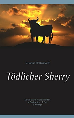 Hottendorff, Susanne Tödlicher Sherry: Kommissarin Juana ermittelt in Andalusien - 3. Fall (Kriminalromane aus Andalusien)