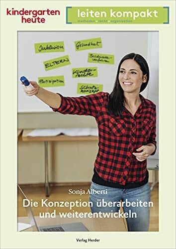 Alberti, Sonja Die Konzeption Ã¼berarbeiten und weiterentwickeln: kindergarten heute leiten kompakt
