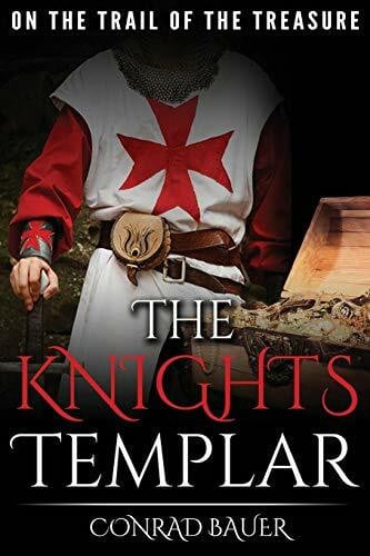 Bauer, Conrad The Knights Templar: On the Trail of the Treasure (History of the Knights and the Crusades, Band 2)