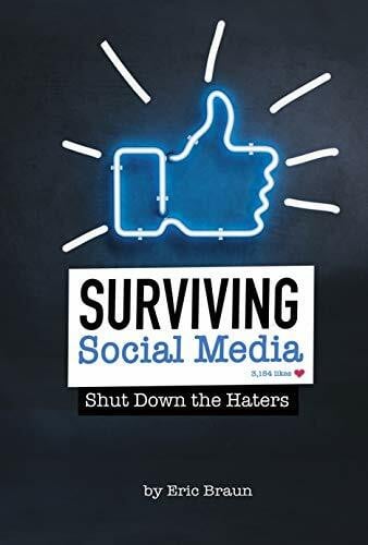 Braun, Eric Mark Surviving Social Media: Shut Down the Haters (Informed!)