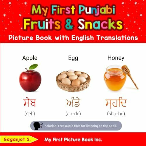 S., Gaganjot My First Punjabi Fruits & Snacks Picture Book with English Translations: Bilingual Early Learning & Easy Teaching Punjabi Books for Kids (Teach & Learn Basic Punjabi words for Children, Band 3)