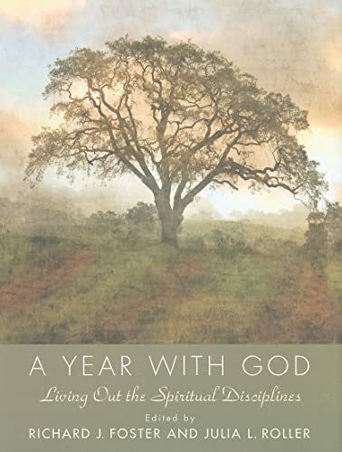 Foster, Richard J. A Year with God: Living Out the Spiritual Disciplines